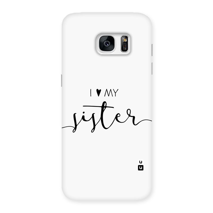 Love My Sister Back Case for Galaxy S7 Edge