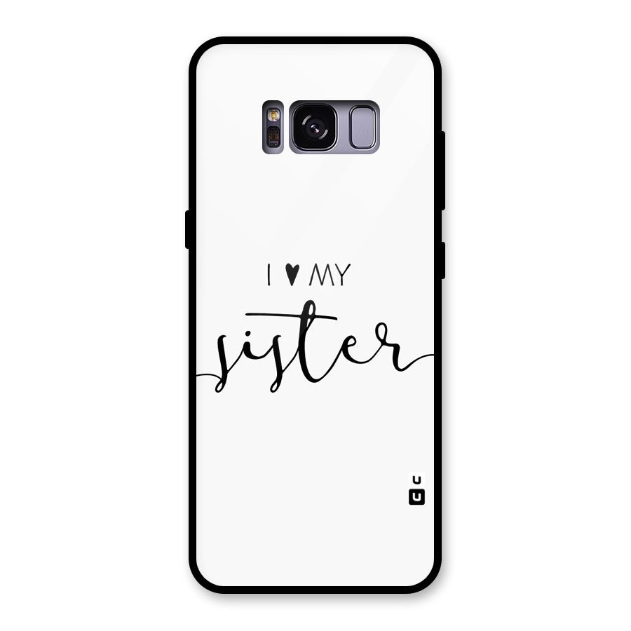 Love My Sister Glass Back Case for Galaxy S8