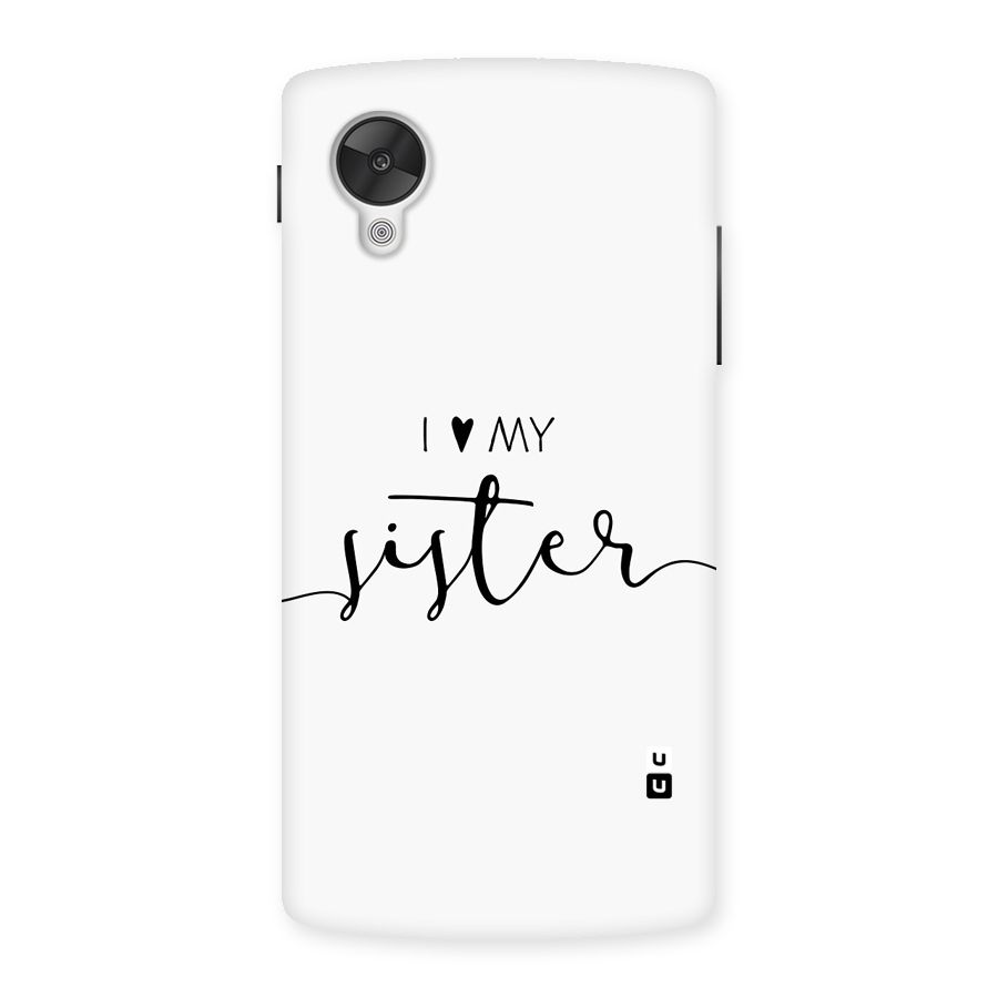 Love My Sister Back Case for Google Nexus 5