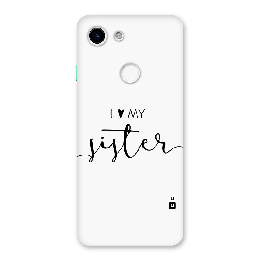 Love My Sister Back Case for Google Pixel 3