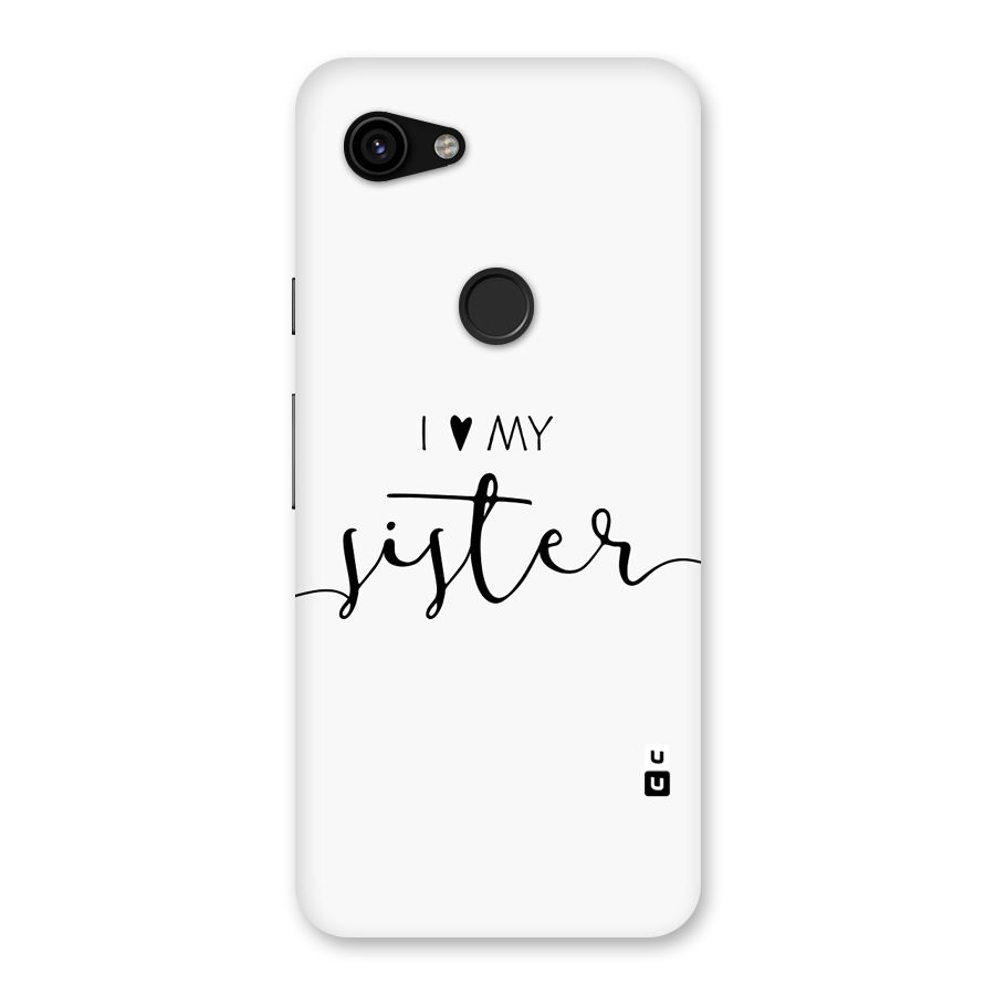 Love My Sister Back Case for Google Pixel 3a