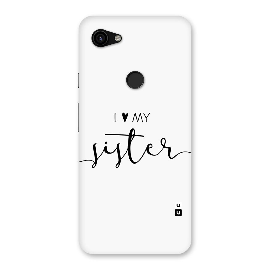 Love My Sister Back Case for Google Pixel 3a XL