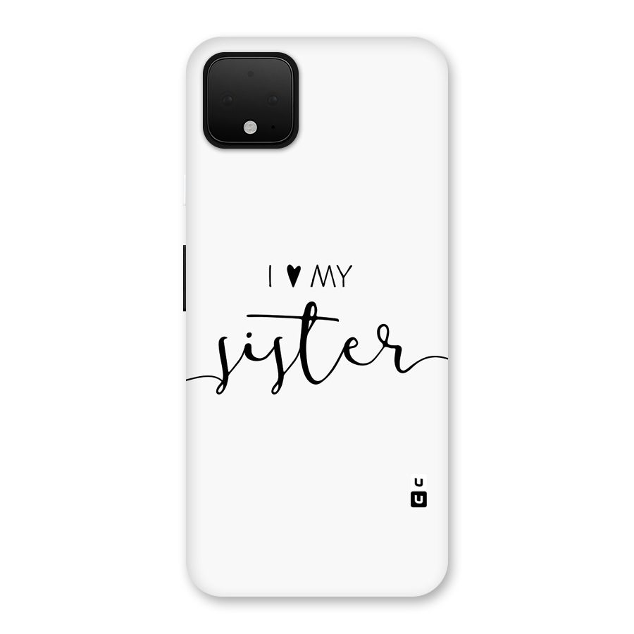 Love My Sister Back Case for Google Pixel 4 XL