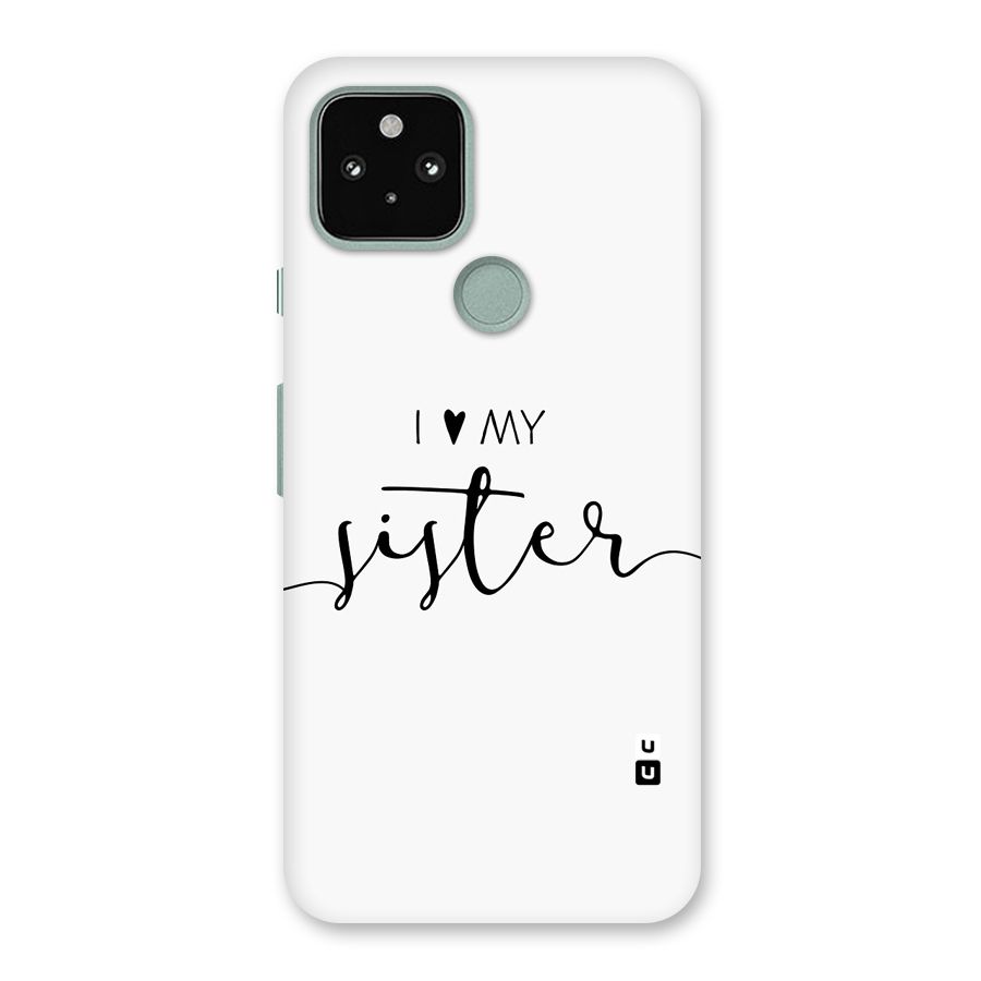 Love My Sister Back Case for Google Pixel 5