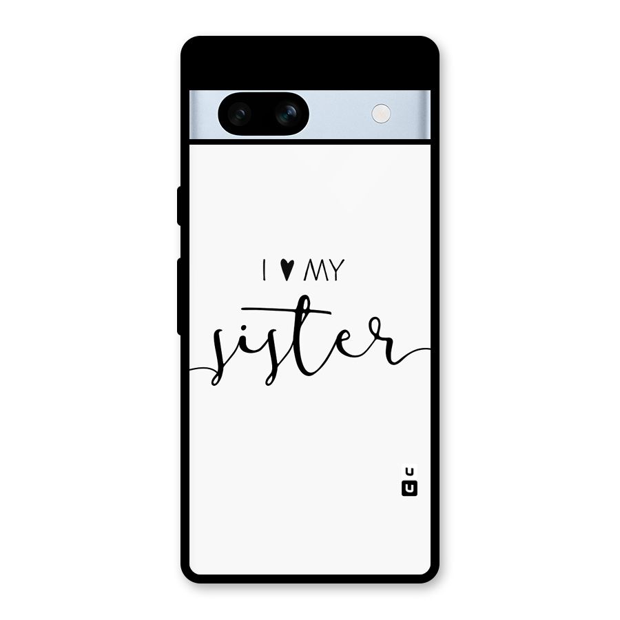 Love My Sister Glass Back Case for Google Pixel 7a