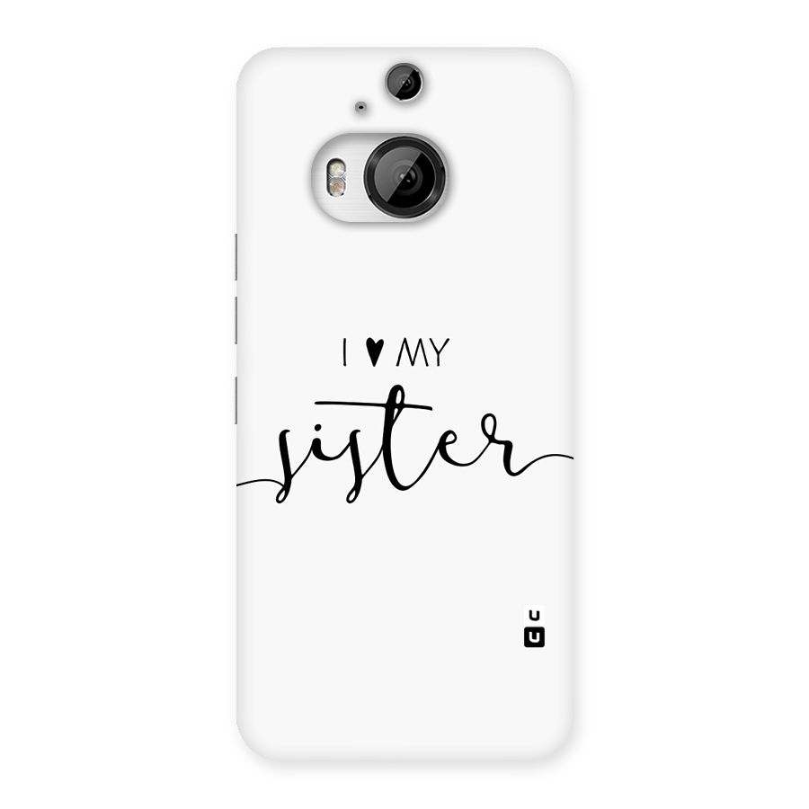 Love My Sister Back Case for HTC One M9 Plus