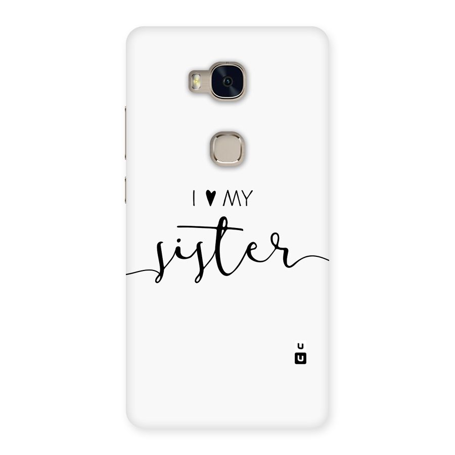 Love My Sister Back Case for Honor 5X