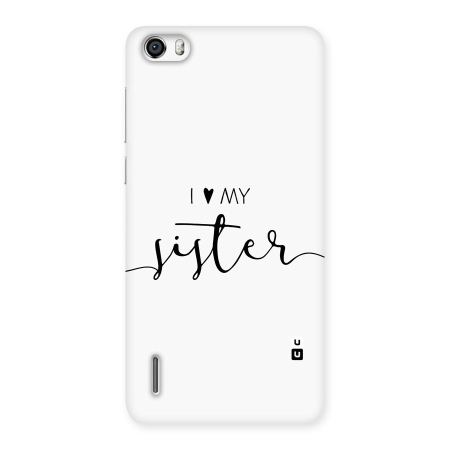 Love My Sister Back Case for Honor 6