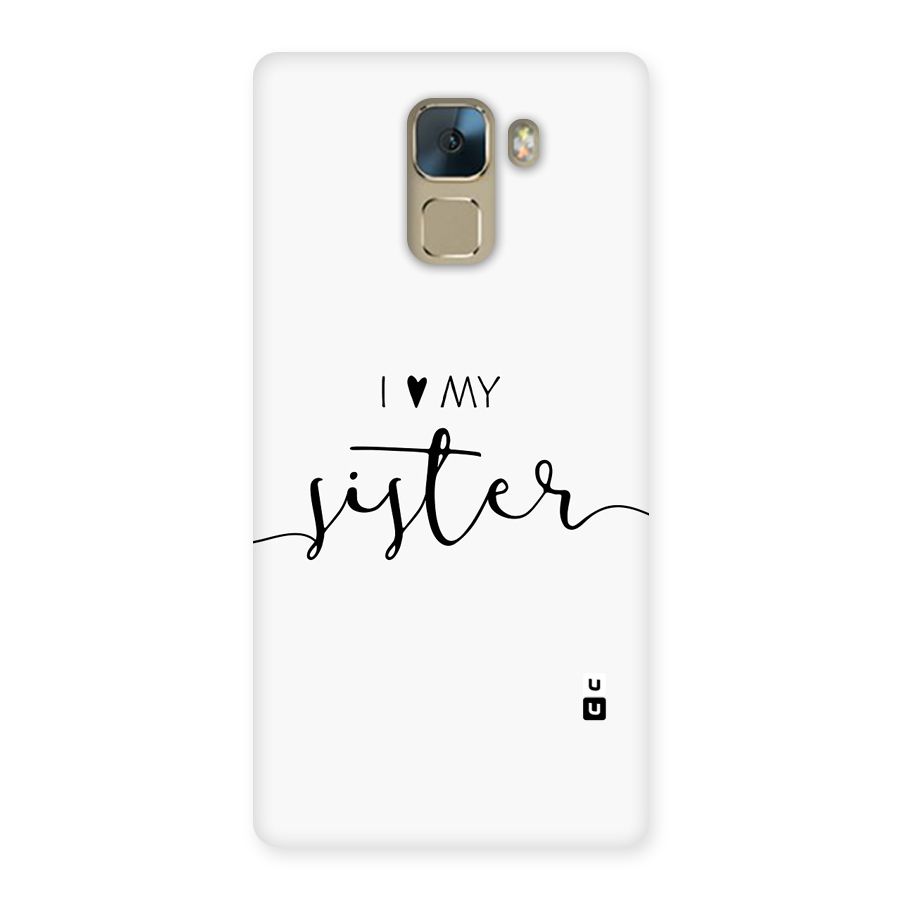 Love My Sister Back Case for Honor 7