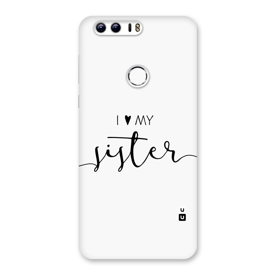 Love My Sister Back Case for Honor 8