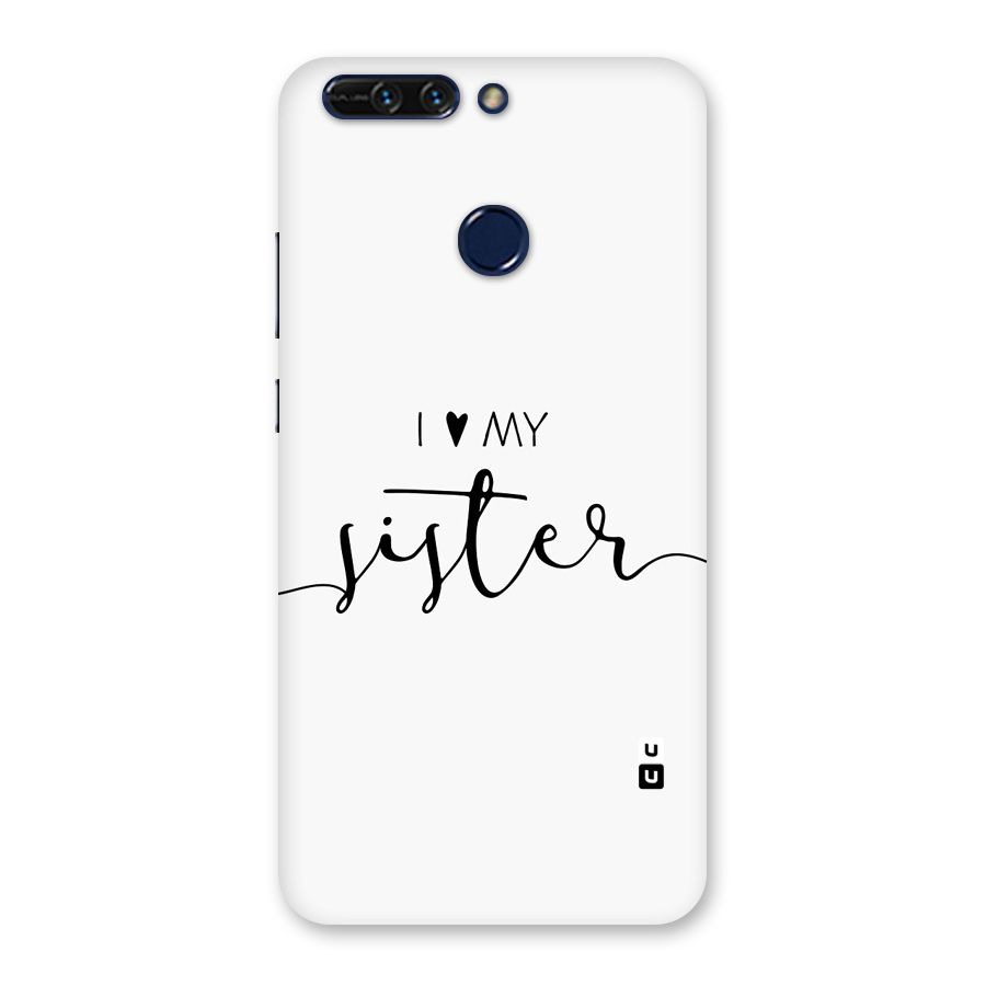 Love My Sister Back Case for Honor 8 Pro