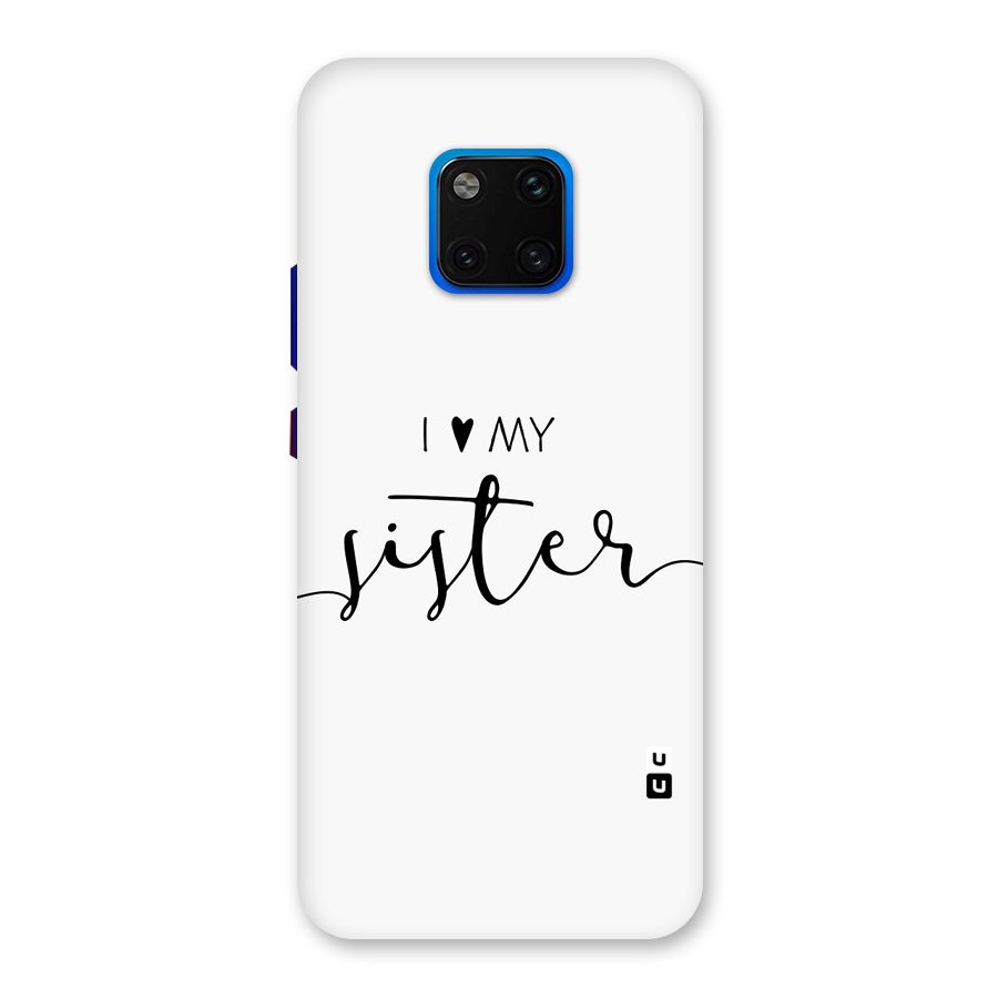 Love My Sister Back Case for Huawei Mate 20 Pro