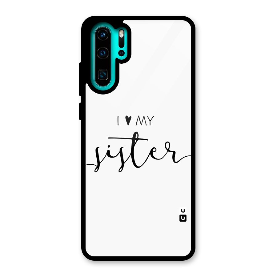 Love My Sister Glass Back Case for Huawei P30 Pro