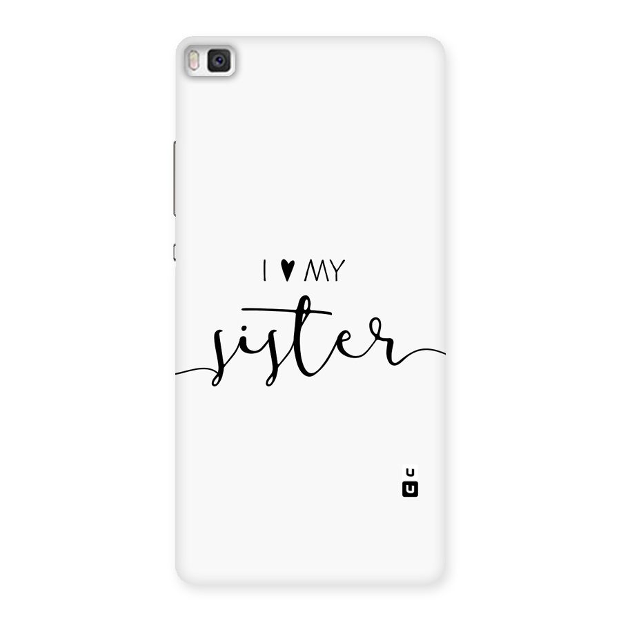 Love My Sister Back Case for Huawei P8