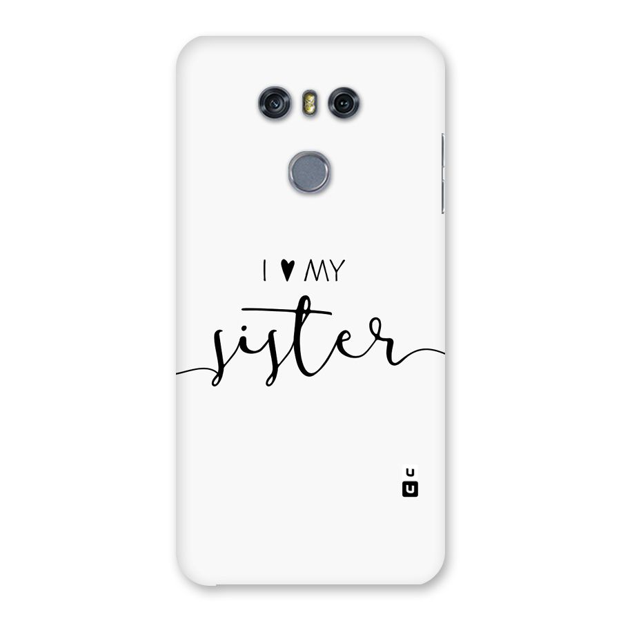 Love My Sister Back Case for LG G6