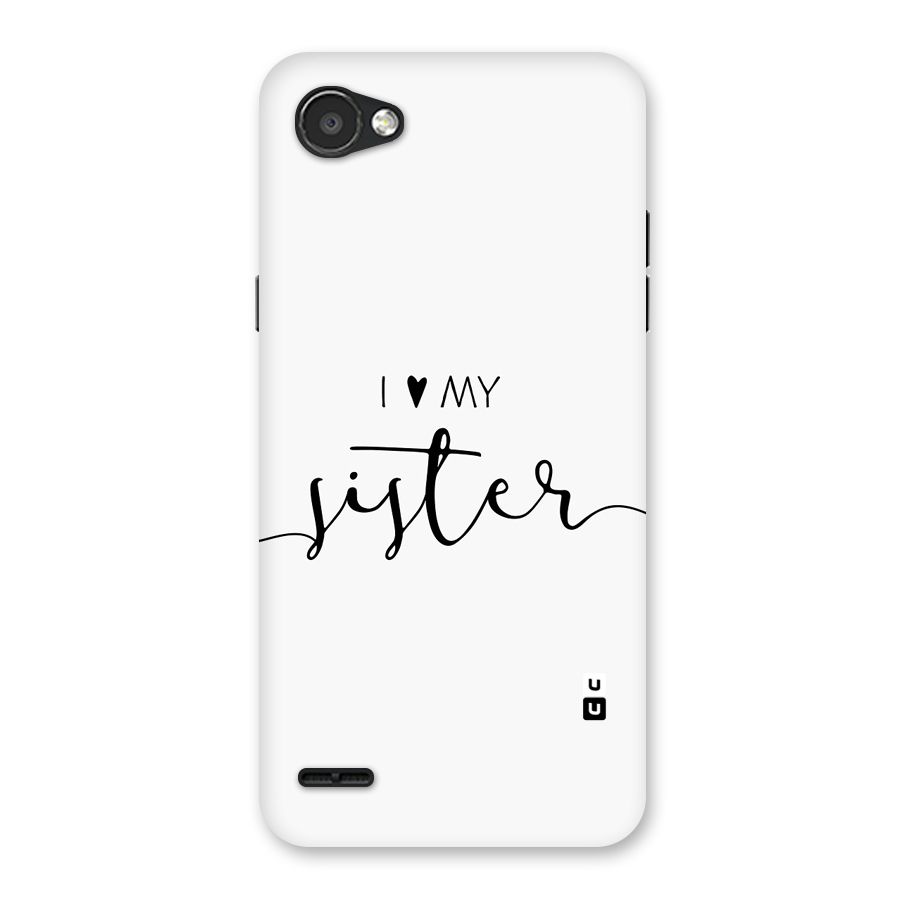Love My Sister Back Case for LG Q6