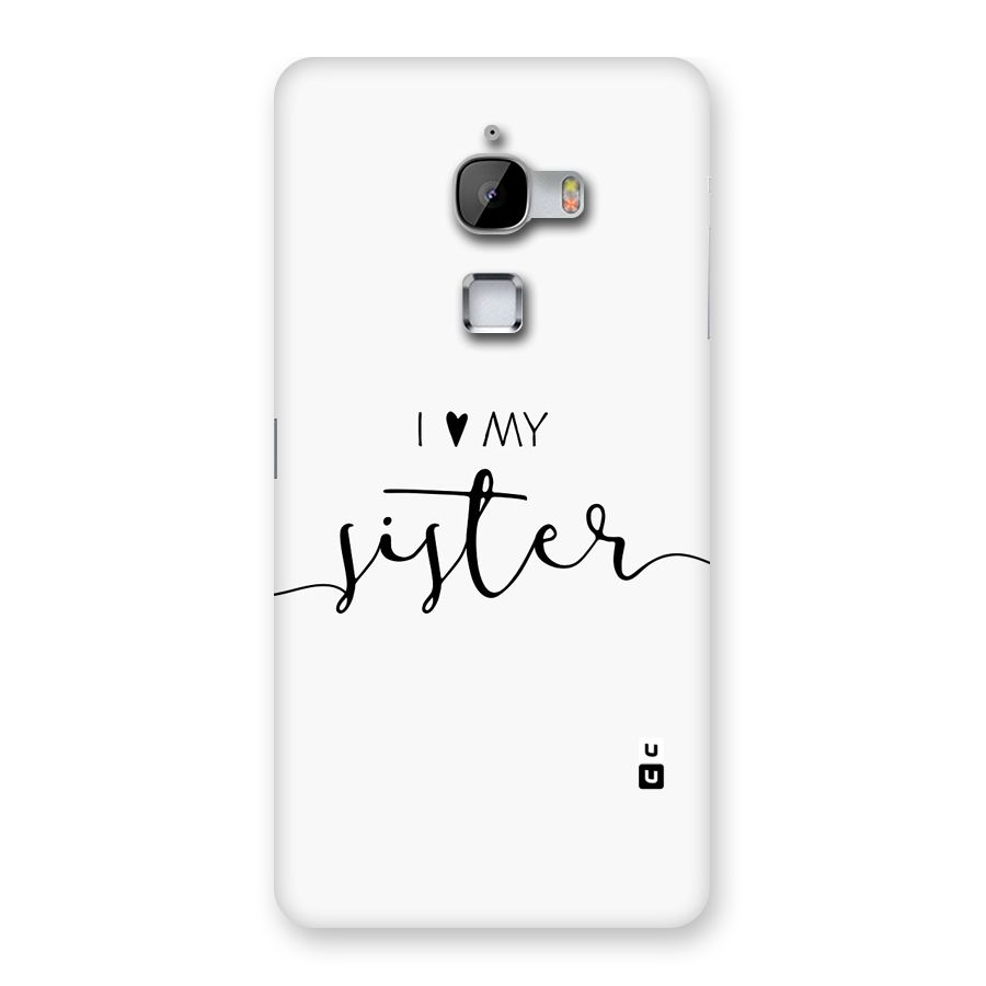 Love My Sister Back Case for LeTV Le Max
