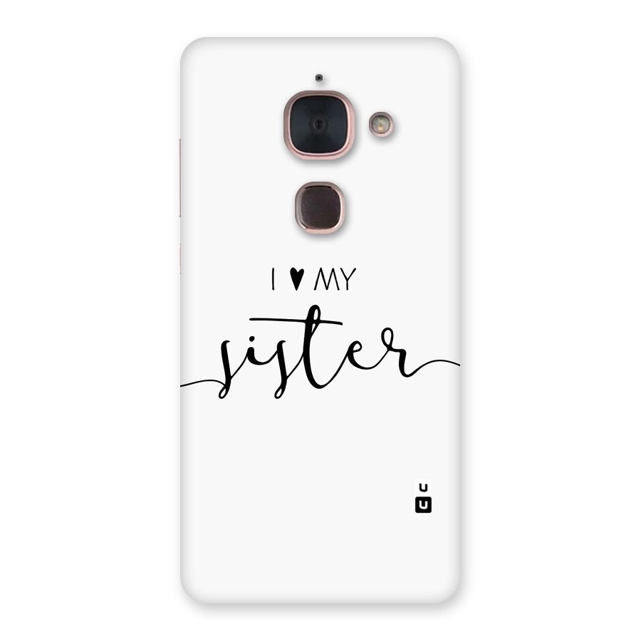 Love My Sister Back Case for Le Max 2