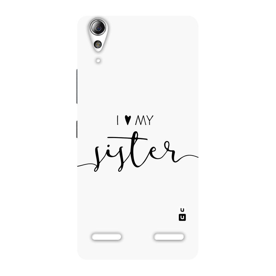 Love My Sister Back Case for Lenovo A6000 Plus