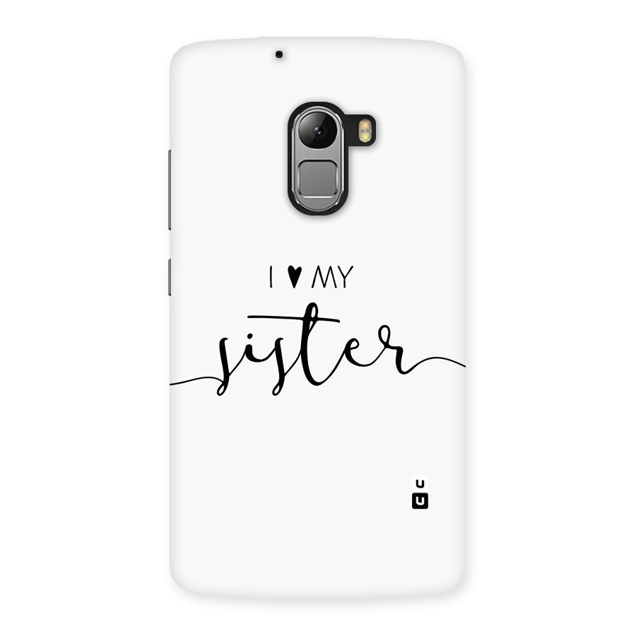 Love My Sister Back Case for Lenovo K4 Note