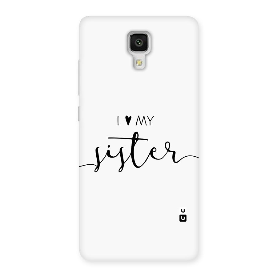 Love My Sister Back Case for Mi4