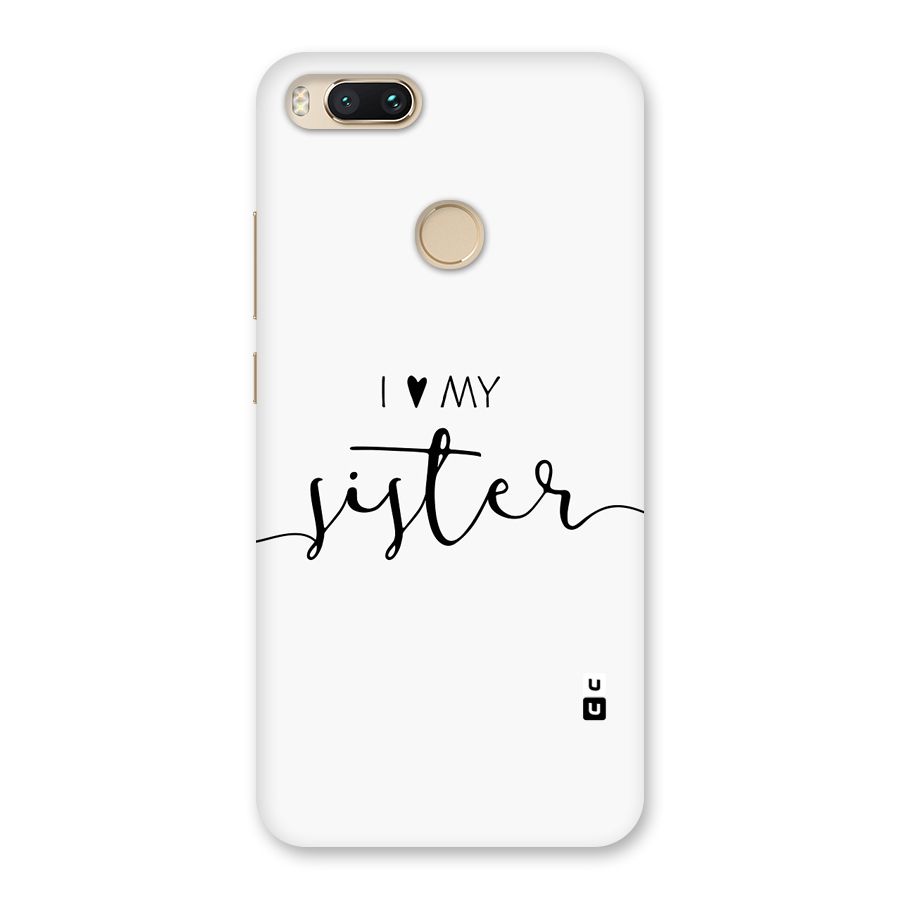 Love My Sister Back Case for Mi A1