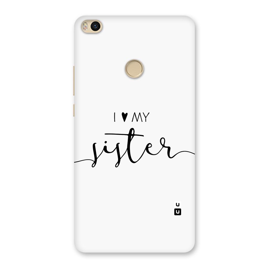 Love My Sister Back Case for Mi Max 2