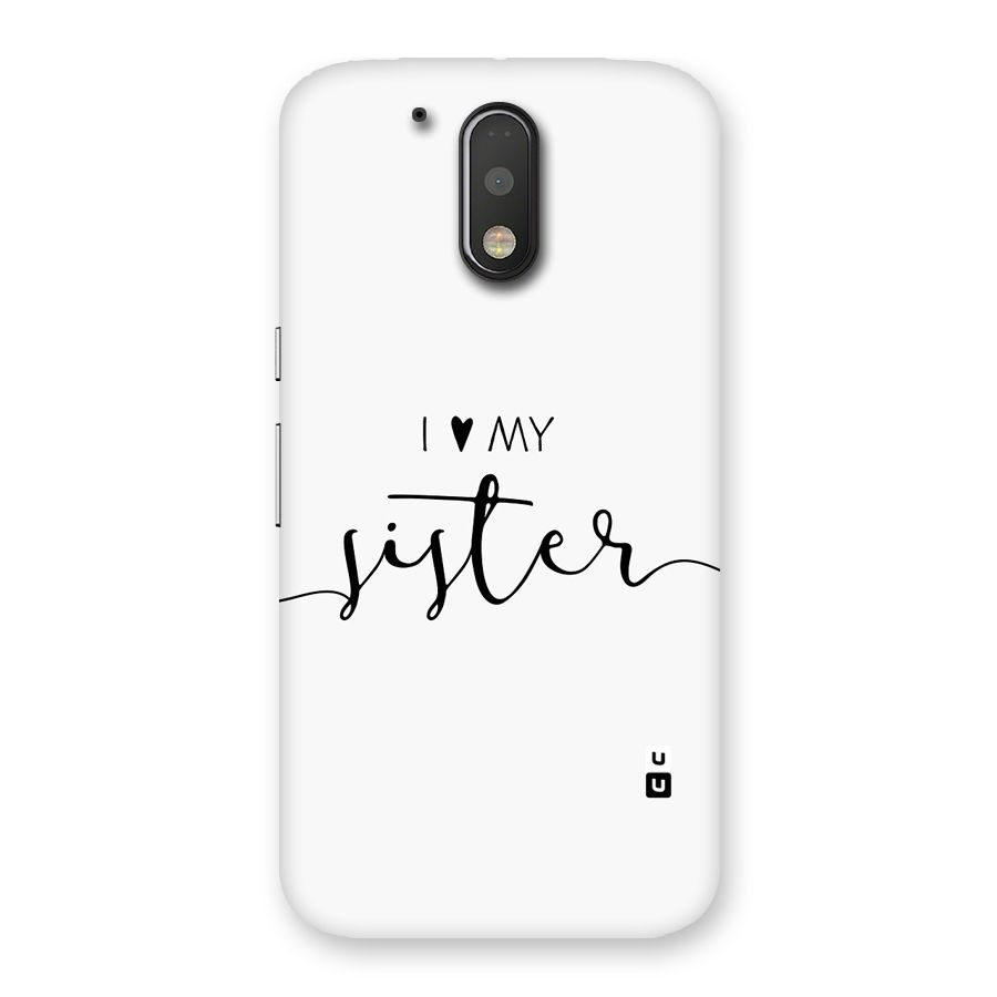 Love My Sister Back Case for Moto G4 Plus