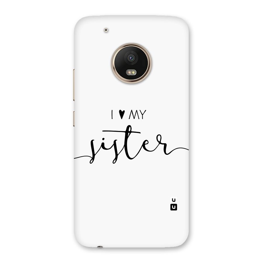 Love My Sister Back Case for Moto G5 Plus