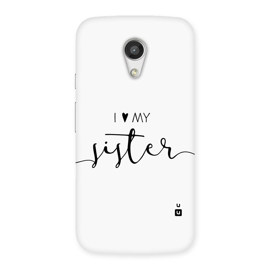 Love My Sister Back Case for Moto G 2nd Gen