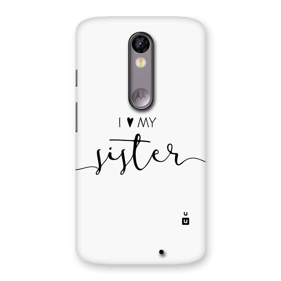 Love My Sister Back Case for Moto X Force