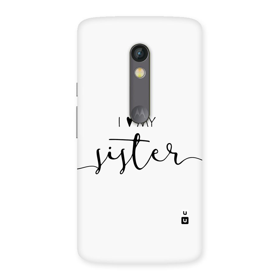 Love My Sister Back Case for Moto X Play