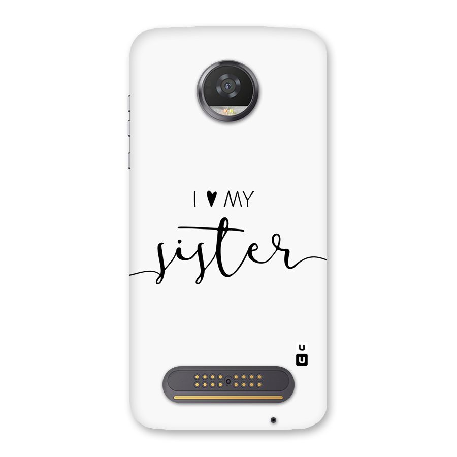 Love My Sister Back Case for Moto Z2 Play