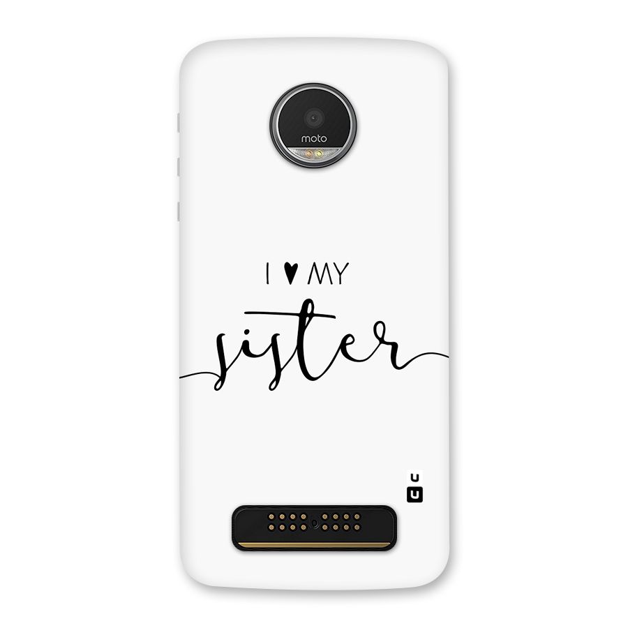 Love My Sister Back Case for Moto Z Play