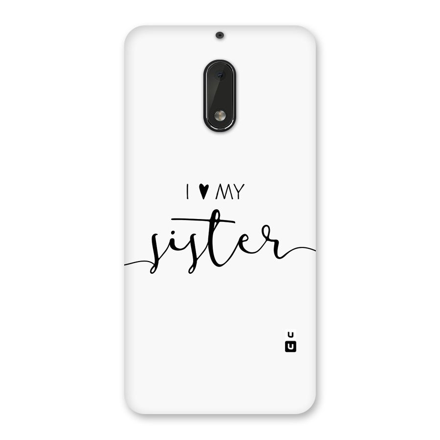 Love My Sister Back Case for Nokia 6