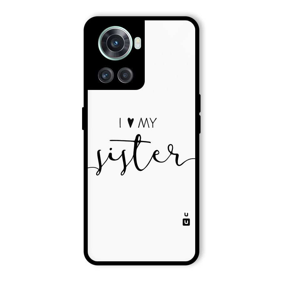 Love My Sister Glass Back Case for OnePlus 10R