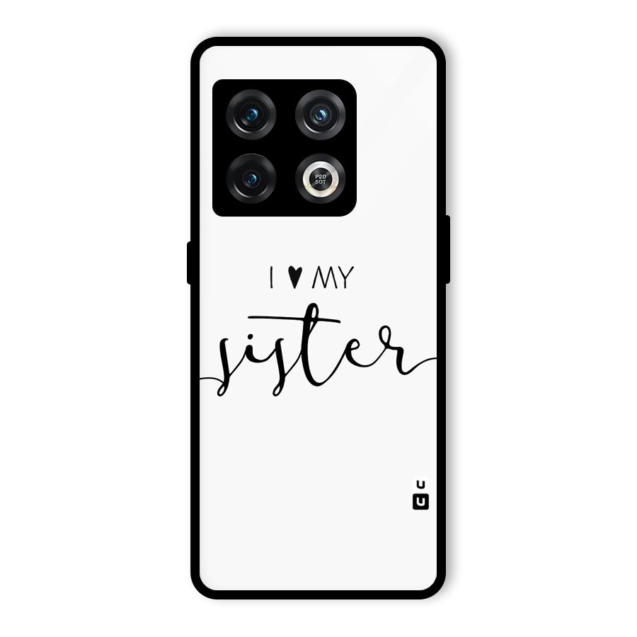 Love My Sister Glass Back Case for OnePlus 10 Pro 5G
