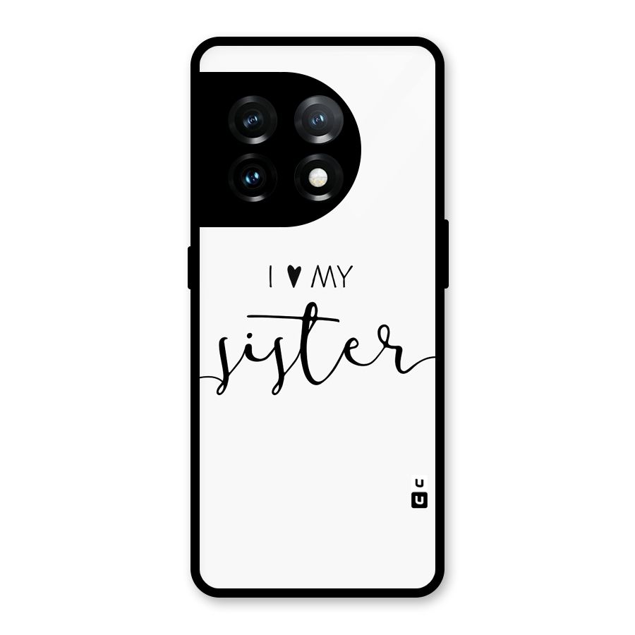 Love My Sister Glass Back Case for OnePlus 11