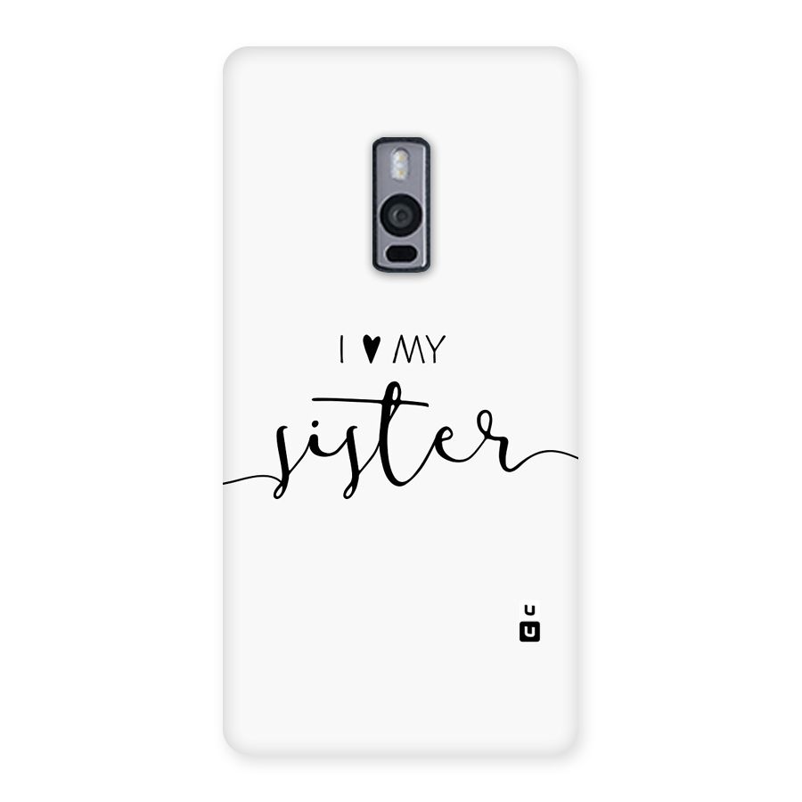 Love My Sister Back Case for OnePlus 2