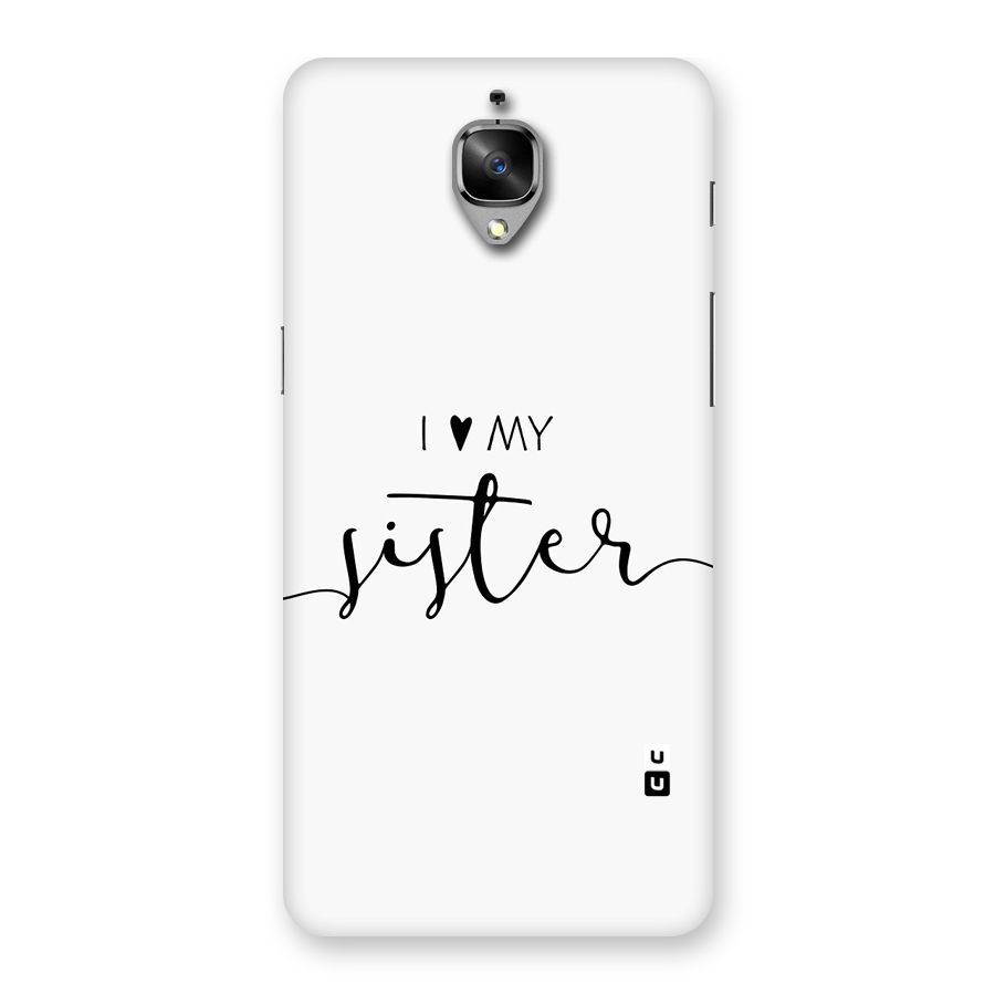 Love My Sister Back Case for OnePlus 3