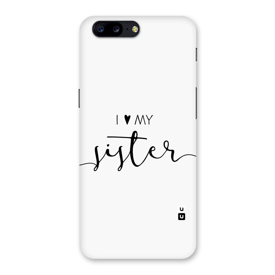 Love My Sister Back Case for OnePlus 5