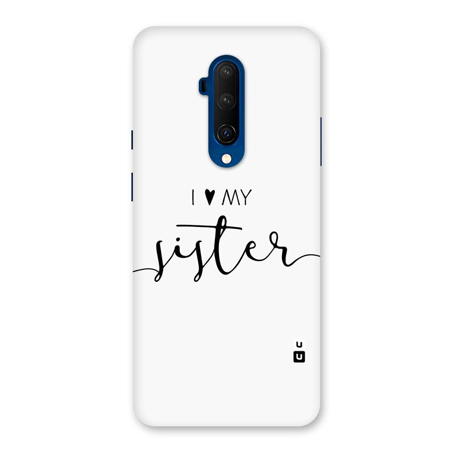 Love My Sister Back Case for OnePlus 7T Pro