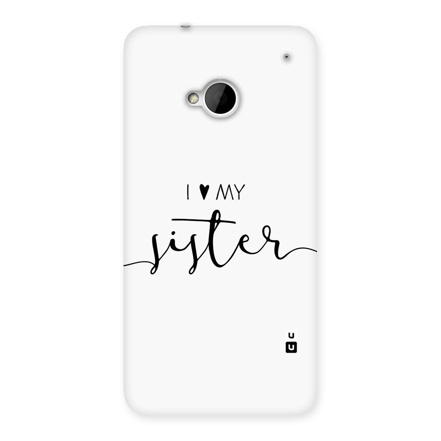 Love My Sister Back Case for One M7 (Single Sim)