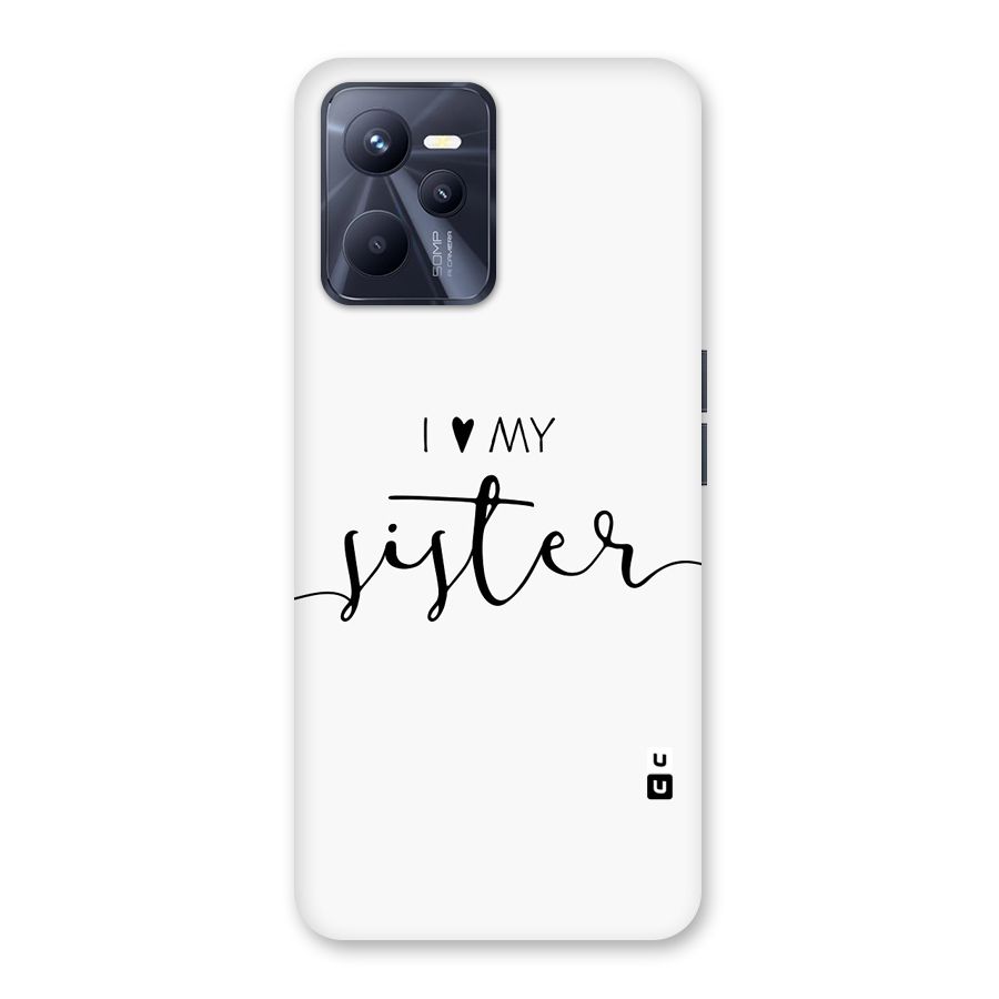 Love My Sister Back Case for Realme C35