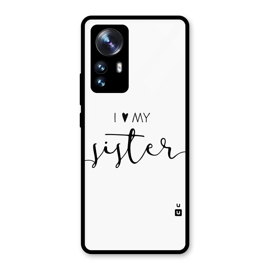 Love My Sister Glass Back Case for Xiaomi 12 Pro