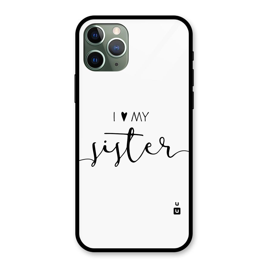 Love My Sister Glass Back Case for iPhone 11 Pro