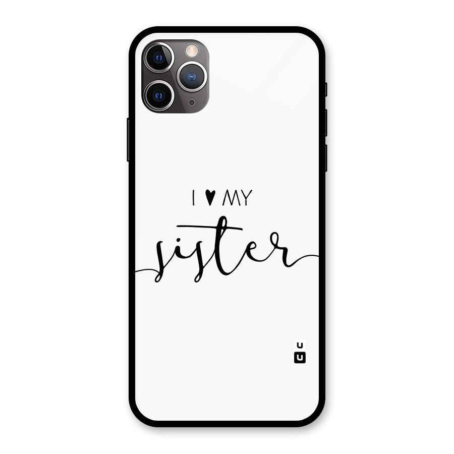 Love My Sister Glass Back Case for iPhone 11 Pro Max