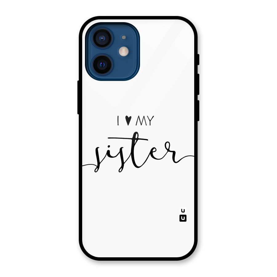 Love My Sister Glass Back Case for iPhone 12 Mini