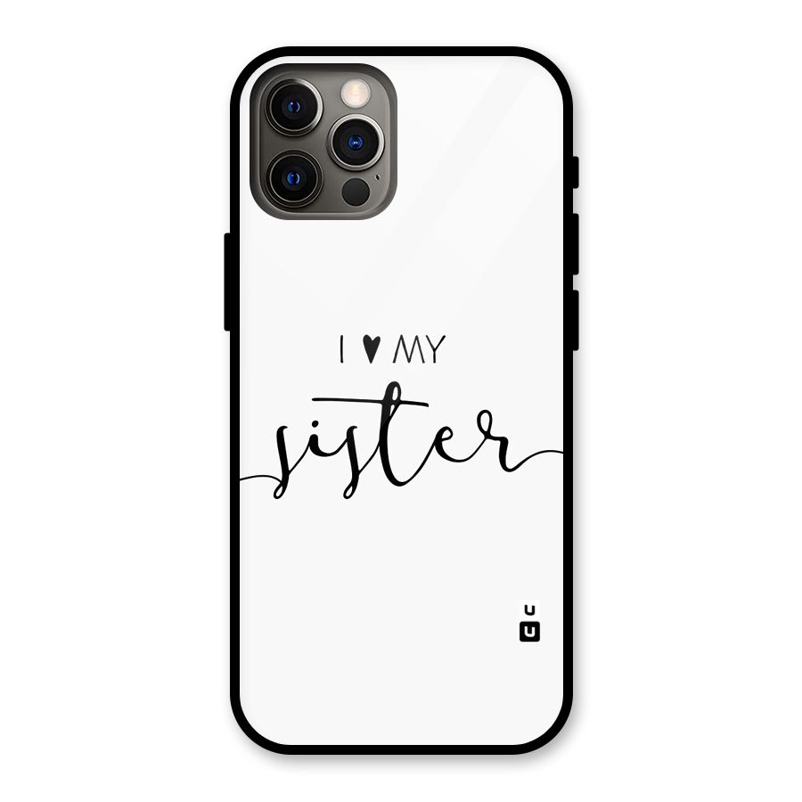 Love My Sister Glass Back Case for iPhone 12 Pro