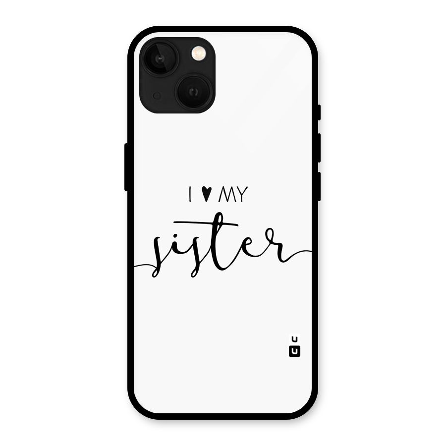 Love My Sister Glass Back Case for iPhone 13
